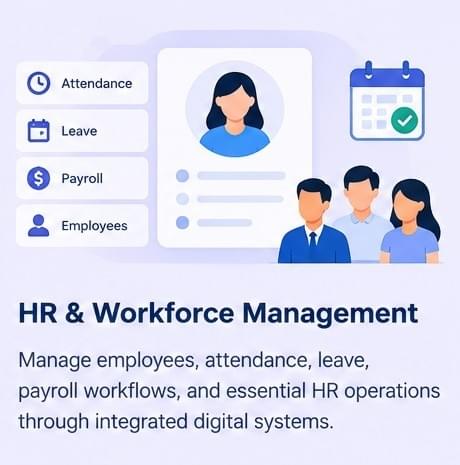 HR & Workforce Management. Manage employees, attendance, leave, payroll workflows, and essential HR operations through integrated digital systems.